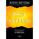 Livro A Isca De Satanás - John Bevere | Melhor Preço