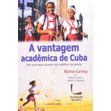 Livro A Vantagem Acadêmica De Cuba - Martin Carnoy [2009]