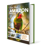 Livro Amazon Parrots Tony Silva - Criadores De Papagaios