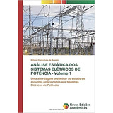 Livro Análise Estática Dos Sistemas Elétricos De Potência Vol 1 - Wilson Gonçalves De Araújo [2019]