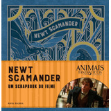 Livro Animais Fantásticos E Onde Habitam: Newt Scamander - 