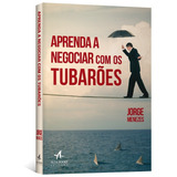 Livro Aprenda A Negociar Com Os Tubarões De Jorge Menezes Edição 1, Capa Mole 2013 Em Português Editora Alta Books