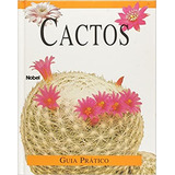 Livro Cactos - Guia Pratico - Editora Nobel [1998]