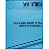 Livro Calculadora Gráfica Hp 50g Aplicada À Engenharia
