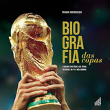 Livro Capa Dura Biografia Das Copas: O Maior Espetáculo Da Terra No Rádio, Na Tv E Nos Jornais