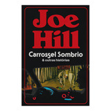 Livro Carrossel Sombrio Por Joe Hill 1ª Edição & Outras Histórias 2021 Português Editora Harpercollins Brasil