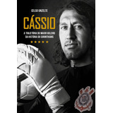 Livro Cássio A Trajetória Do Maior Goleiro Da Históri