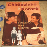 Livro Chitãozinho Xororo Nascemos Para Cantar - Ana L Neiva