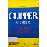 Livro Clipper: Linguagem E Rotinas Profissionais - Summer 87