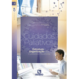 Livro Cuidados Paliativos Estrutura E Organização Dos Cuidados Paliativos Série Cp Vols Ii, 1ª Edição 2024