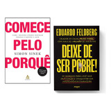 Livro Deixe De Ser Pobre, Eduardo Feldberg + Comece Pelo Porquê, Simon Sinek, Sextante, Capa Mole