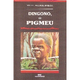 Livro Dingono, O Pigmeu - Rogerio Andrade Barbosa [1994]