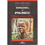 Livro Dingono, O Pigmeu Barbosa, Rogério A
