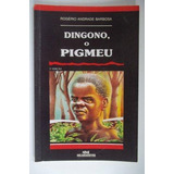 Livro Dingono, O Pigmeu Rogério Andrade Ba