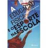 Livro Educação Física E O Esporte Na Escola, A - Finck, Silvia Christina Madrid [2012]