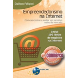 Livro Empreendedorismo Na Internet Como Encontrar E Avaliar Um Lucrativo Nicho De Mercado De Dailton Felipini Editora Brasport