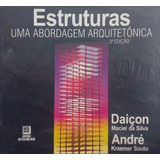 Livro Estruturas: Uma Abordagem Arquitetônica - Silva, Daiçon Maciel Da / Souto, André Kraemer [2002]