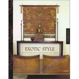 Livro Exotic Style - Decorating Ideas From Around The World - Sara Bliss [2002]