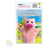 Livro Fantoche Infantil Três Porquinhos Contos Clássicos Da Infância | Todolivro
