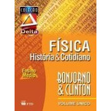Livro Fisica Historia & Cotidiano Volume Unico - Bonjorno & Clinton [2005]
