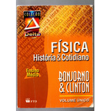 Livro Física História E Cotidiano, Ensino Médio, Volume Único, Bonjorno E Clinton