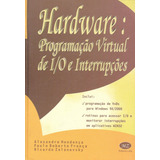 Livro Hardware Prog. Virtual I / O E Interrupções Capa Dura