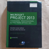 Livro Microsoft Project 2013 Standard, Professional & Pro Para Office 365 - Ricardo Viana Vargas / Allan Christian Rocha 1ª Ed. 2013