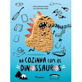 Livro Na Cozinha Com Os Dinossauros
