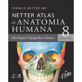 Livro Netter Atlas De Anatomia Humana Abordagem Topográfic