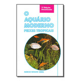 Livro O Aquário Moderno - Peixes Tropicais - 03ed/07