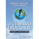 Livro O Cérebro Emocional Por Gilberto Ururahy E Éric Albert Edição 1 As Emoções E O Estresse Do Cotidiano Ano 2005 Em Português Editora Rocco