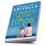 Livro O Desafio De Criar Filhos - Sylvia Jane Crivella