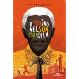 Livro O Menino Nelson Mandela De Mazza Viviana Afro-brasileira Capa Mole Em Português 2017 Editora Melhoramentos Ltda