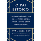 Livro O Pai Estoico Ryan Holiday Intrínseca