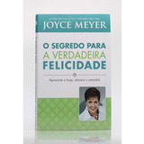 Livro O Segredo Para A Verdadeira Felicidade | Joyce Meyer