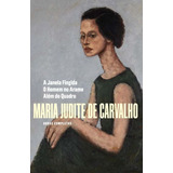 Livro Obras Completas De Maria Judite De Carvalho - Vol. Iv: A Janela Fingida - O Homem No Arame - Além Do Quadro (volume 4)