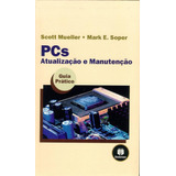 Livro Pcs - Atualização E Manutenção - Guia Prático - Scott Mueller - Mark E. Soper [2002]