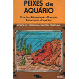 Livro Peixes De Aquário Criação-alimentação-doenças...