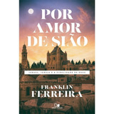 Livro Por Amor De Sião | Franklin Ferreira