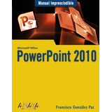 Livro Powerpoint 2010 Manual Imprescindible Microsoft Office