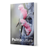 Livro Psittaculture Tony Silva - Criadores De Psitacídeos