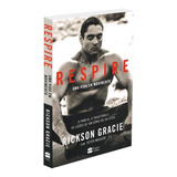 Livro Respire Uma Vida Em Movimento De Gracie Rickson Editora Harpercollins Brasil Capa Mole Em Português 2021