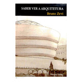 Livro Saber Ver A Arquitetura - Zevi, Bruno [2002]