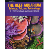 Livro The Reef Aquarium Iii Sprung E Delbeek Tlf