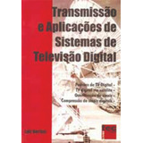 Livro Transmissão E Aplicações De Sistema De Tv Digital