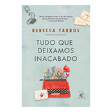 Livro Tudo Que Deixamos Inacabado, De Rebecca Yarros. Editora Arqueiro, Capa Mole, Edição 1 Em Português, 2024