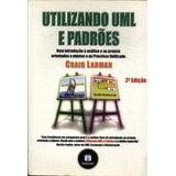 Livro Utilizando Uml E Padrões: Uma Introdução À Análise E Ao Projeto Orientados A Objetos E Ao Processo Unificado - Craig Larman [2004]