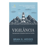 Livro Vigilância: Recuperando A Disciplina Espiritual Perdida Brian Hedges