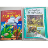 Livros O Aquário De Água Doce E Meu Primeiro Aquario