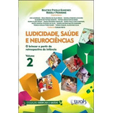 Ludicidade, Saúde E Neurociências - Vol.2: O Brincar A Par: O Brincar A Partir Da Retrospectiva De Infância, De Beatriz Picolo Gimenes E Rosely Perrone., Vol. 2. Editorial Wak, Capa Mole Em Português